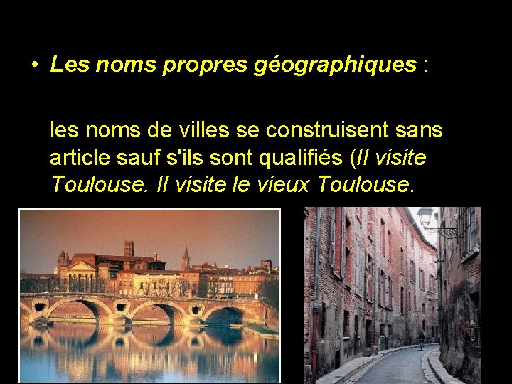  • Les noms propres géographiques : les noms de villes se construisent sans