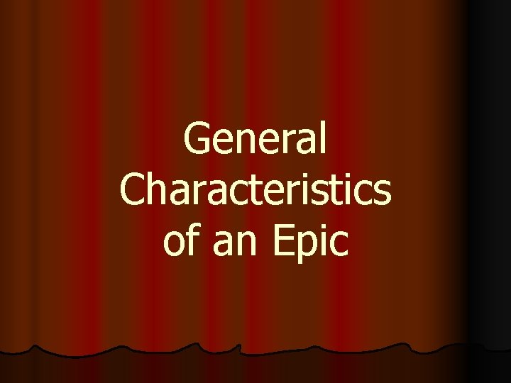 General Characteristics of an Epic 