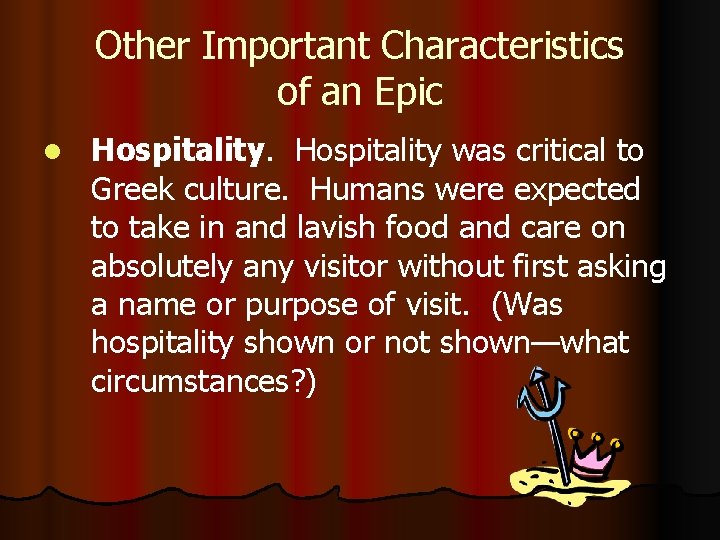 Other Important Characteristics of an Epic l Hospitality was critical to Greek culture. Humans