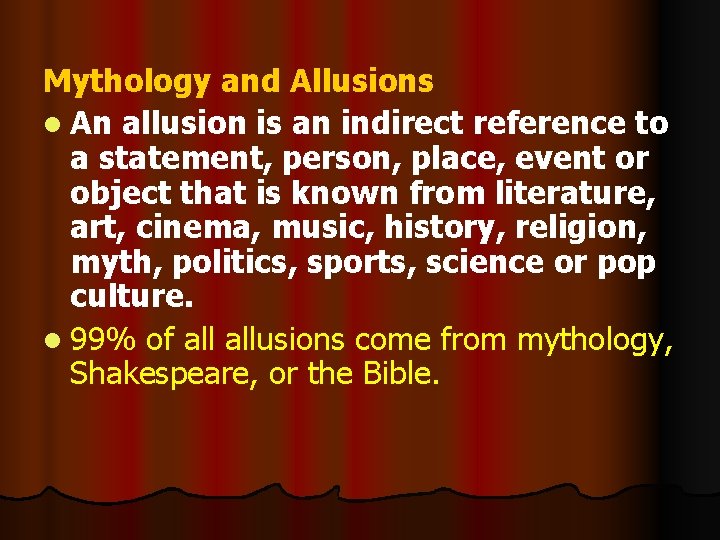 Mythology and Allusions l An allusion is an indirect reference to a statement, person,