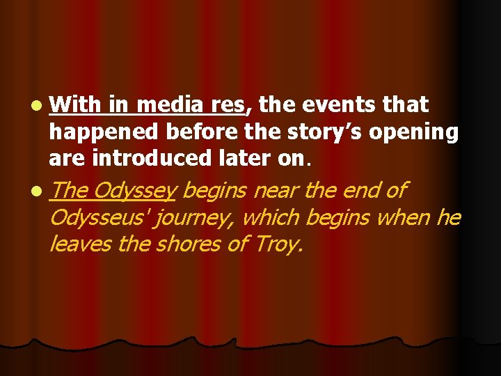 l With in media res, the events that happened before the story’s opening are