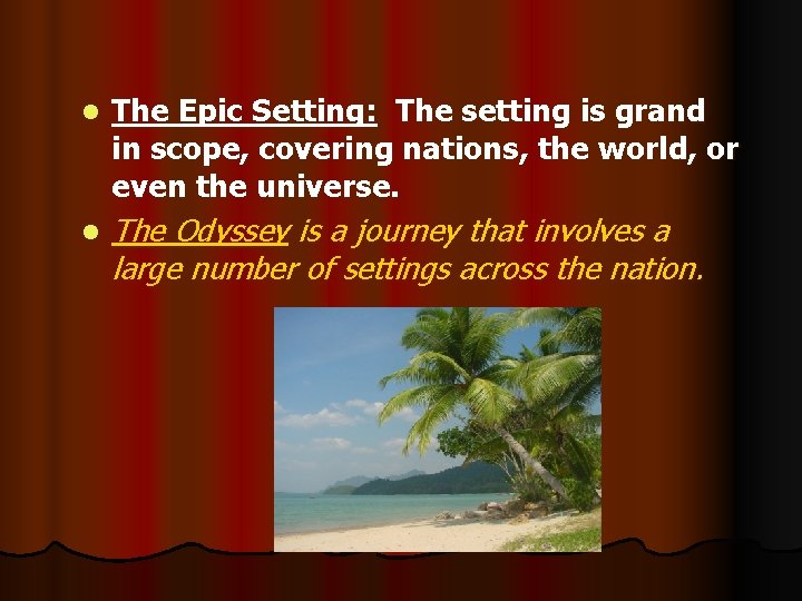 l The Epic Setting: The setting is grand in scope, covering nations, the world,