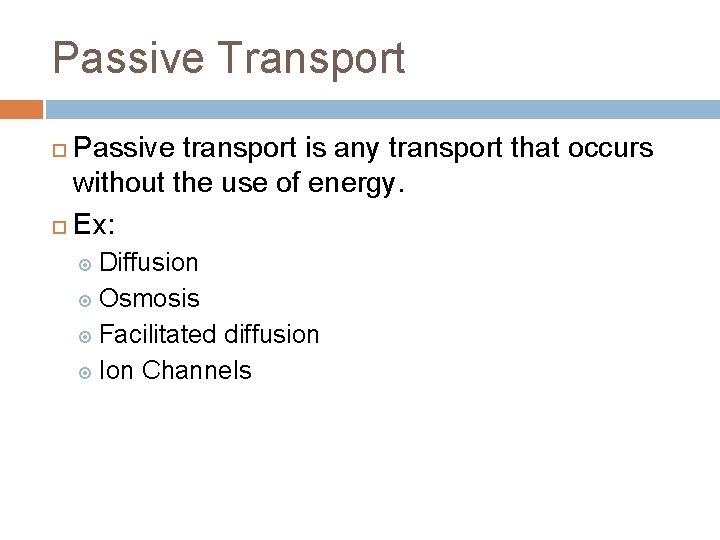 Passive Transport Passive transport is any transport that occurs without the use of energy.