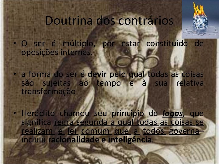 Doutrina dos contrários • O ser é múltiplo, por estar constituído de oposições internas.
