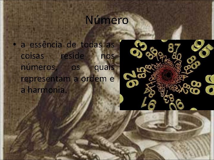 Número • a essência de todas as coisas reside nos números, os quais representam