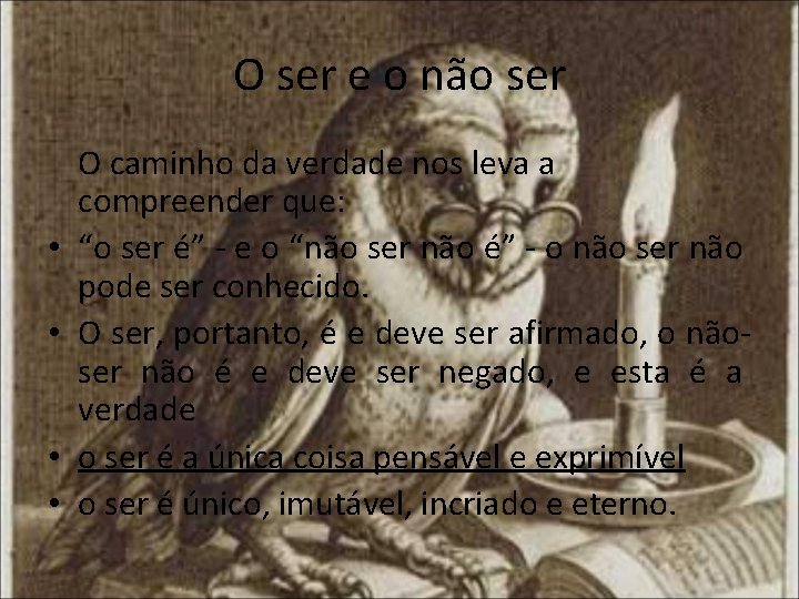 O ser e o não ser • • O caminho da verdade nos leva