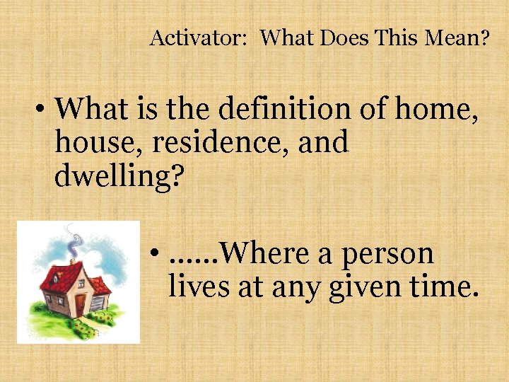 Activator: What Does This Mean? • What is the definition of home, house, residence,