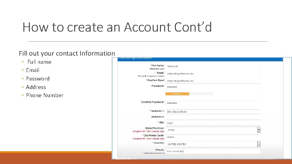How to create an Account Cont’d Fill out your contact Information ◦ ◦ ◦ How to create an Account Cont’d Fill out your contact Information ◦ ◦ ◦