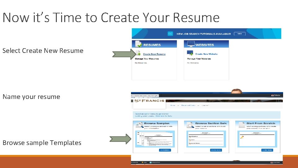 Now it’s Time to Create Your Resume Select Create New Resume Name your resume Now it’s Time to Create Your Resume Select Create New Resume Name your resume
