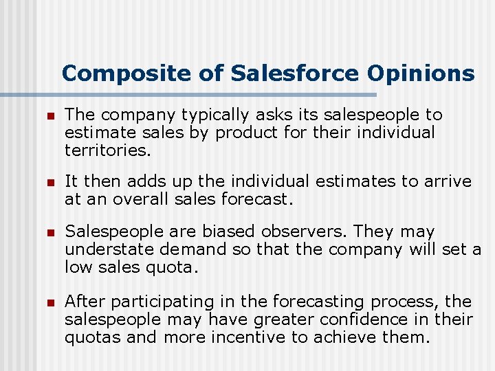 Composite of Salesforce Opinions n The company typically asks its salespeople to estimate sales