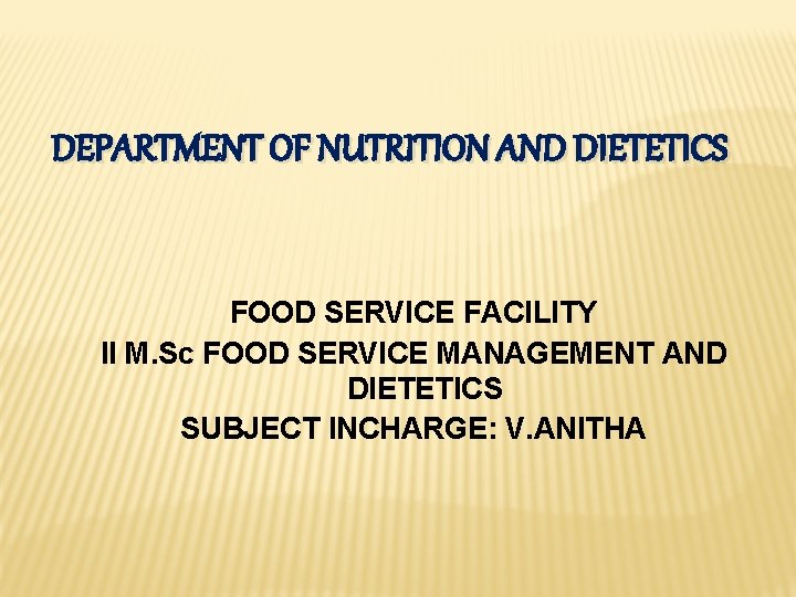 DEPARTMENT OF NUTRITION AND DIETETICS FOOD SERVICE FACILITY II M. Sc FOOD SERVICE MANAGEMENT