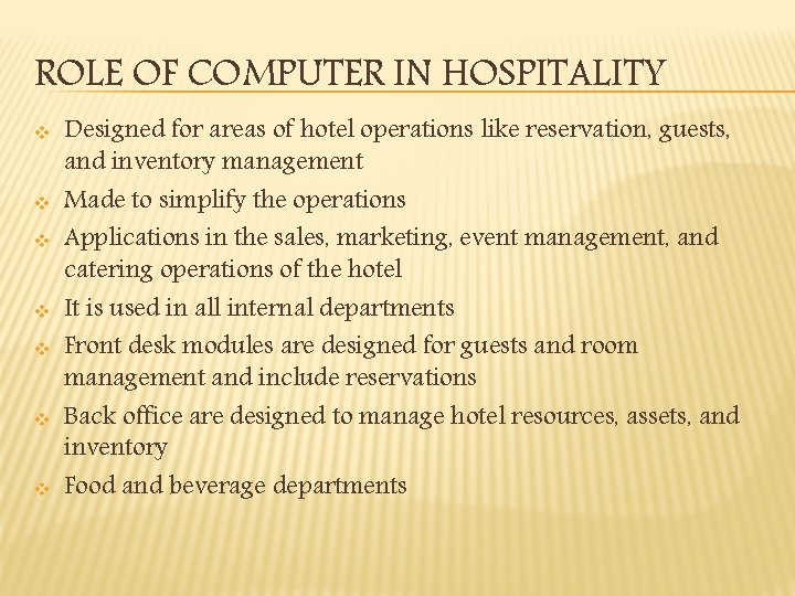 ROLE OF COMPUTER IN HOSPITALITY v v v v Designed for areas of hotel