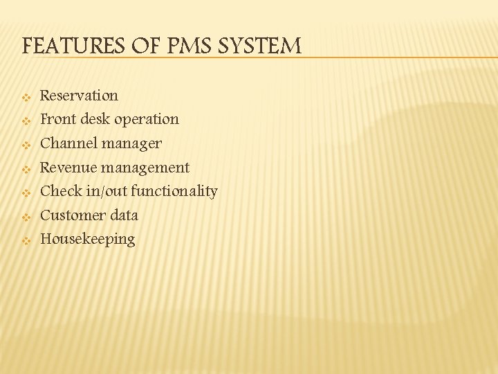FEATURES OF PMS SYSTEM v v v v Reservation Front desk operation Channel manager