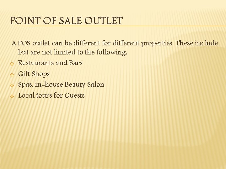 POINT OF SALE OUTLET A POS outlet can be different for different properties. These