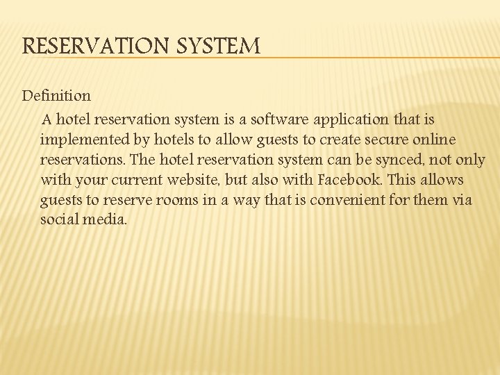 RESERVATION SYSTEM Definition A hotel reservation system is a software application that is implemented