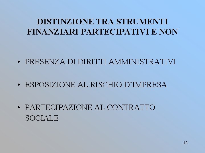 DISTINZIONE TRA STRUMENTI FINANZIARI PARTECIPATIVI E NON • PRESENZA DI DIRITTI AMMINISTRATIVI • ESPOSIZIONE