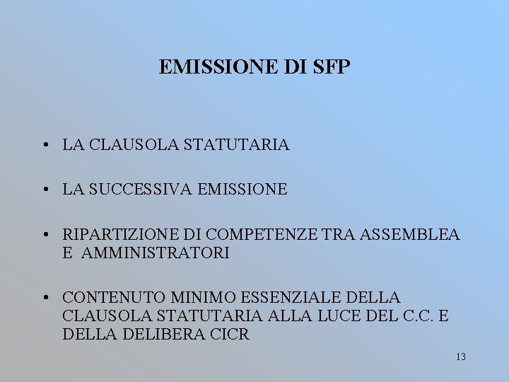 EMISSIONE DI SFP • LA CLAUSOLA STATUTARIA • LA SUCCESSIVA EMISSIONE • RIPARTIZIONE DI