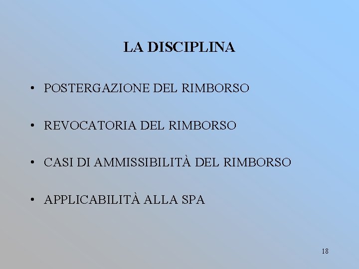 LA DISCIPLINA • POSTERGAZIONE DEL RIMBORSO • REVOCATORIA DEL RIMBORSO • CASI DI AMMISSIBILITÀ