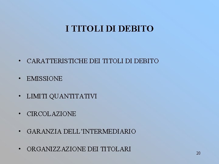 I TITOLI DI DEBITO • CARATTERISTICHE DEI TITOLI DI DEBITO • EMISSIONE • LIMITI