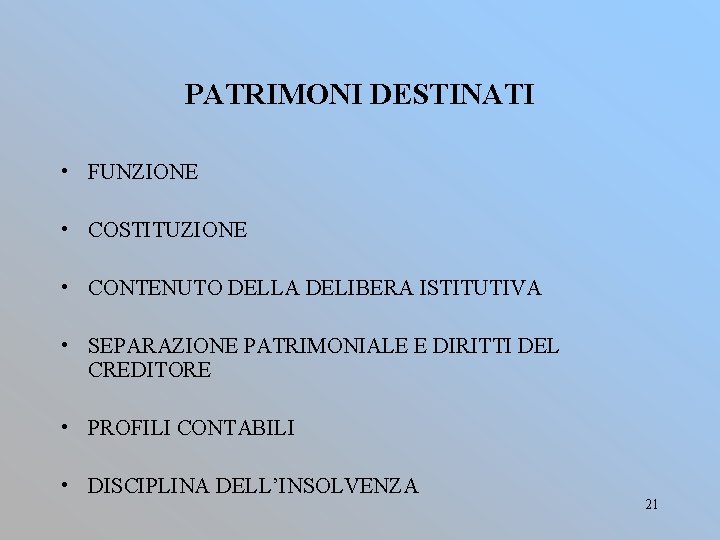 PATRIMONI DESTINATI • FUNZIONE • COSTITUZIONE • CONTENUTO DELLA DELIBERA ISTITUTIVA • SEPARAZIONE PATRIMONIALE