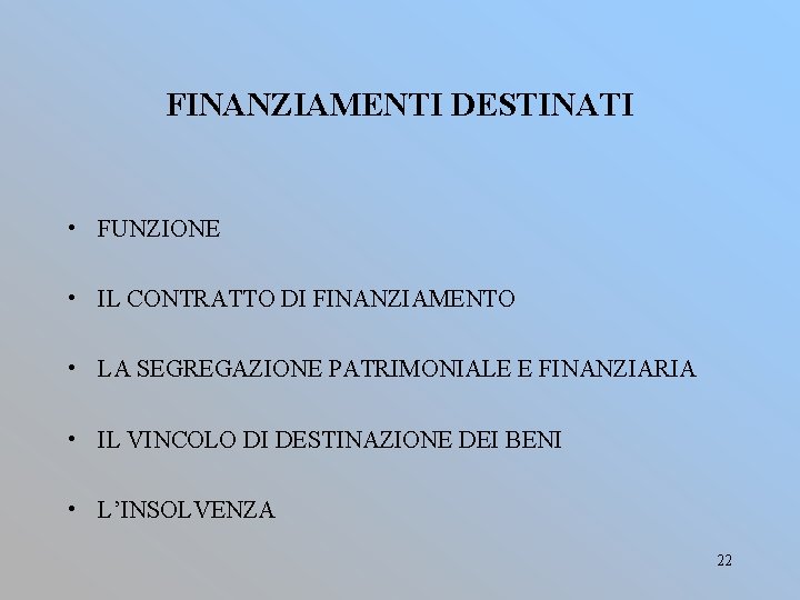 FINANZIAMENTI DESTINATI • FUNZIONE • IL CONTRATTO DI FINANZIAMENTO • LA SEGREGAZIONE PATRIMONIALE E