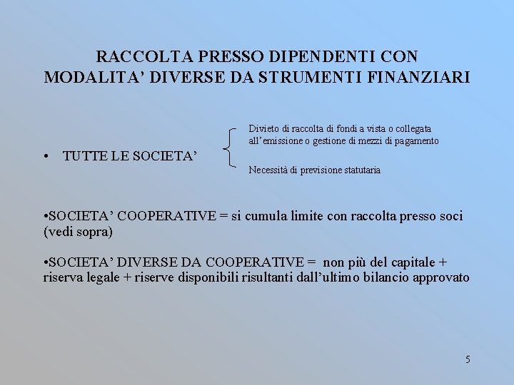 RACCOLTA PRESSO DIPENDENTI CON MODALITA’ DIVERSE DA STRUMENTI FINANZIARI Divieto di raccolta di fondi