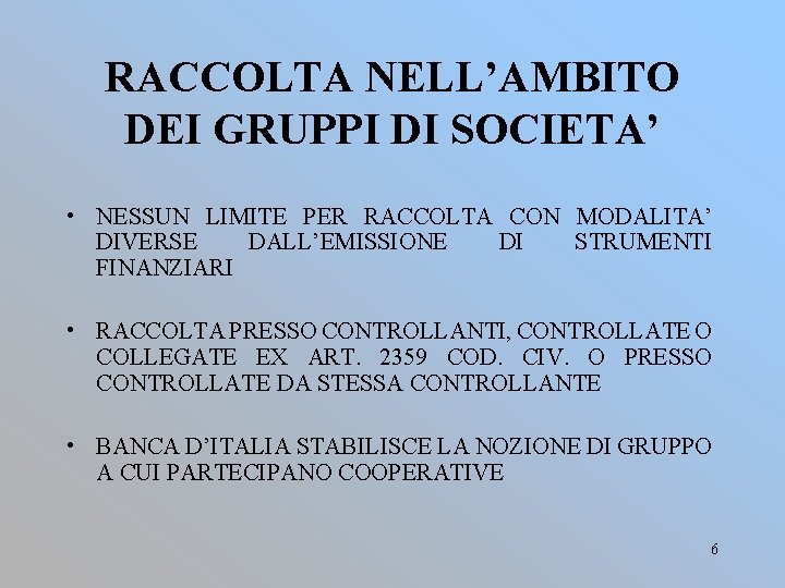 RACCOLTA NELL’AMBITO DEI GRUPPI DI SOCIETA’ • NESSUN LIMITE PER RACCOLTA CON MODALITA’ DIVERSE