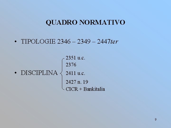 QUADRO NORMATIVO • TIPOLOGIE 2346 – 2349 – 2447 ter 2351 u. c. 2376