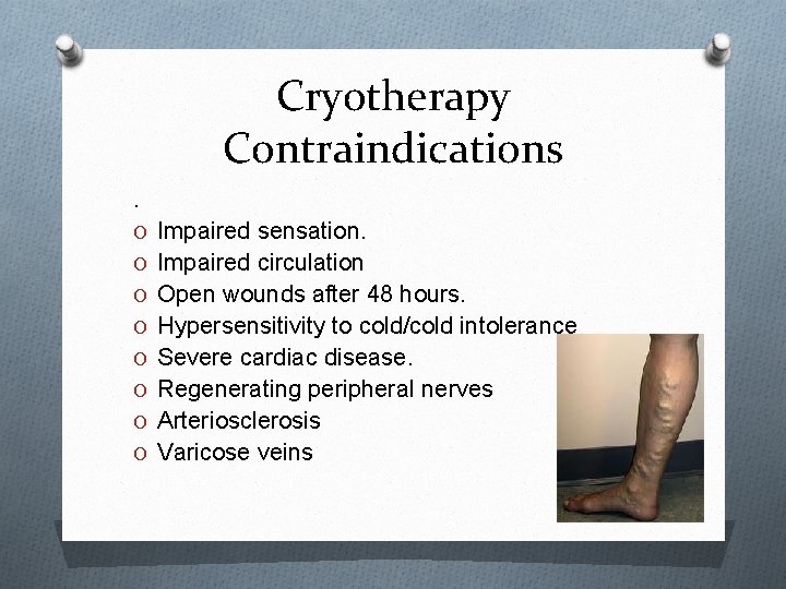 Cryotherapy Contraindications. O Impaired sensation. O Impaired circulation O Open wounds after 48 hours.