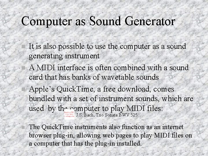 Computer as Sound Generator n n n It is also possible to use the