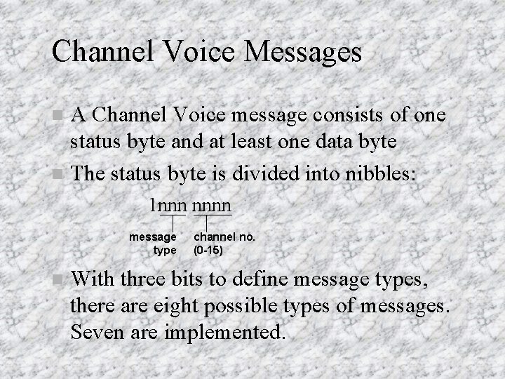 Channel Voice Messages A Channel Voice message consists of one status byte and at