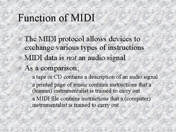 Function of MIDI The MIDI protocol allows devices to exchange various types of instructions