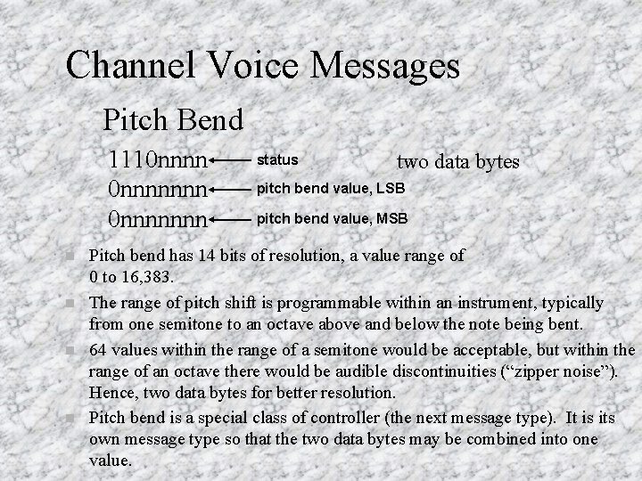 Channel Voice Messages Pitch Bend 1110 nnnnnnn n n status two data bytes pitch