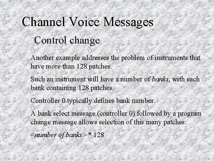 Channel Voice Messages Control change Another example addresses the problem of instruments that have