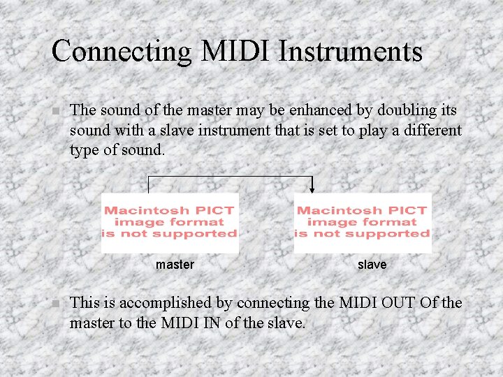 Connecting MIDI Instruments n The sound of the master may be enhanced by doubling