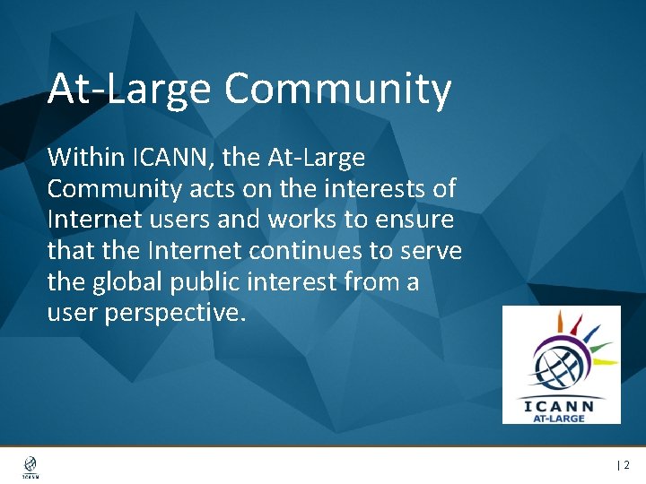 At-Large Community Within ICANN, the At-Large Community acts on the interests of Internet users