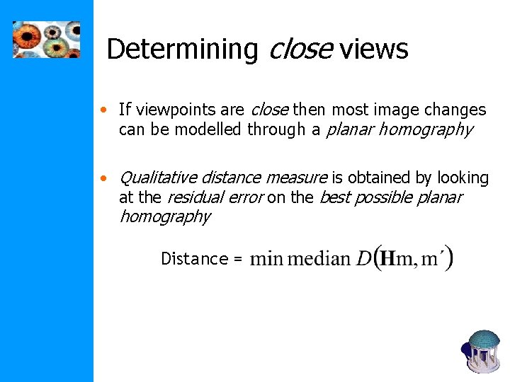 Determining close views • If viewpoints are close then most image changes can be Determining close views • If viewpoints are close then most image changes can be