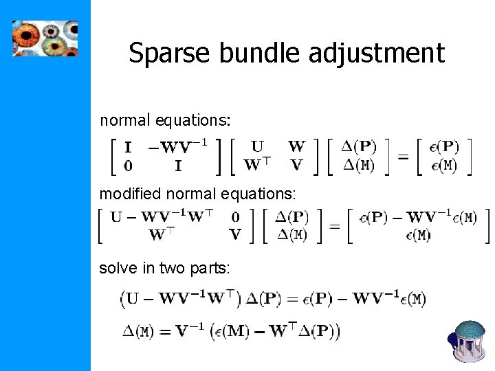 Sparse bundle adjustment normal equations: modified normal equations: solve in two parts: Sparse bundle adjustment normal equations: modified normal equations: solve in two parts: