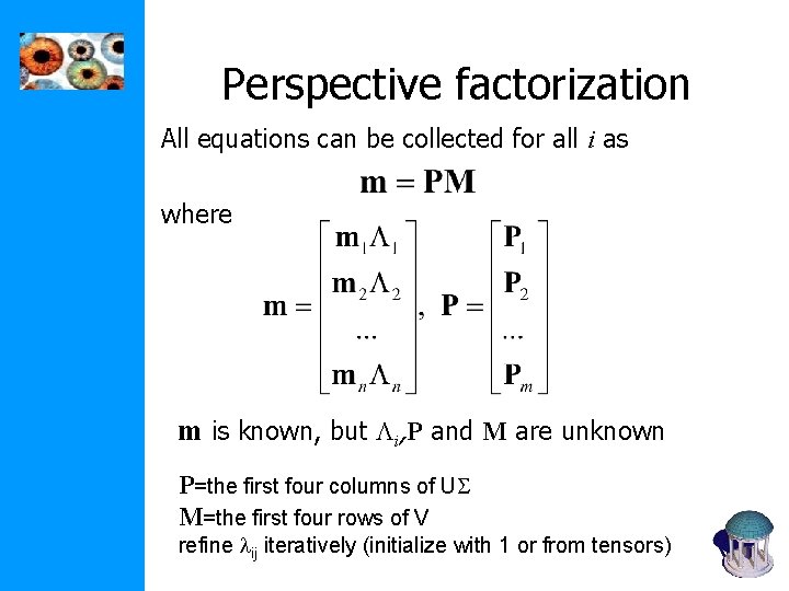 Perspective factorization All equations can be collected for all i as where m is Perspective factorization All equations can be collected for all i as where m is