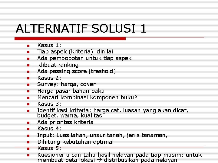 ALTERNATIF SOLUSI 1 n n n n n Kasus 1: Tiap aspek (kriteria) dinilai ALTERNATIF SOLUSI 1 n n n n n Kasus 1: Tiap aspek (kriteria) dinilai