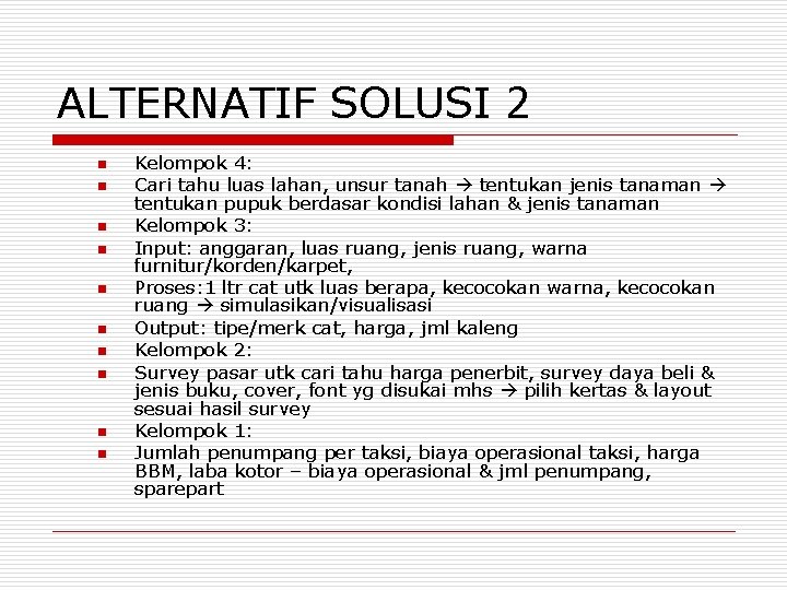 ALTERNATIF SOLUSI 2 n n n n n Kelompok 4: Cari tahu luas lahan, ALTERNATIF SOLUSI 2 n n n n n Kelompok 4: Cari tahu luas lahan,