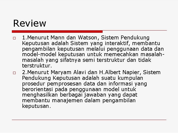 Review o o 1. Menurut Mann dan Watson, Sistem Pendukung Keputusan adalah Sistem yang Review o o 1. Menurut Mann dan Watson, Sistem Pendukung Keputusan adalah Sistem yang