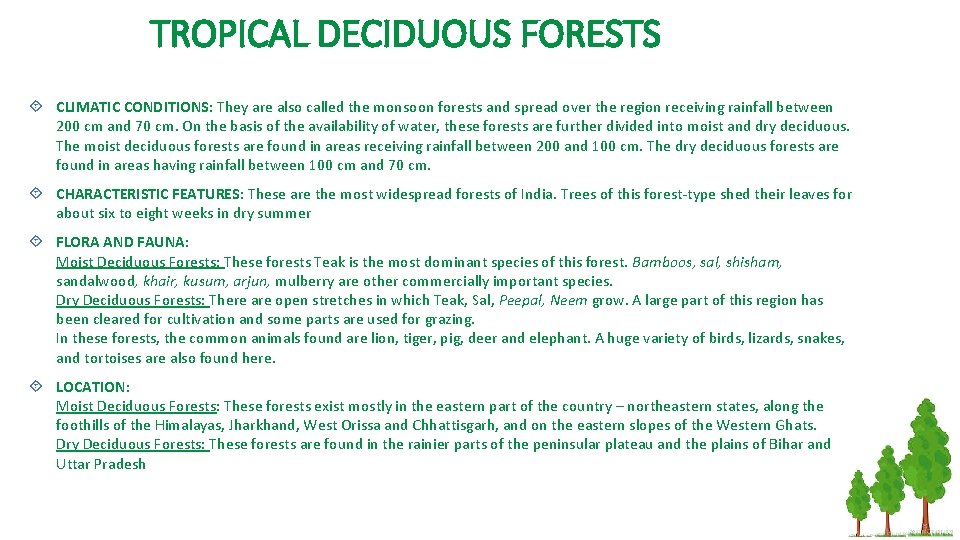 TROPICAL DECIDUOUS FORESTS CLIMATIC CONDITIONS: They are also called the monsoon forests and spread