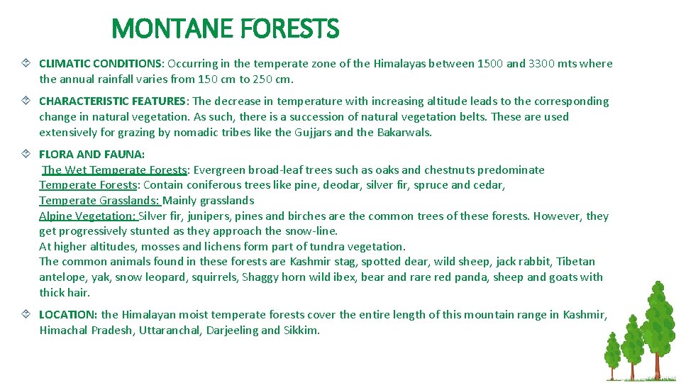 MONTANE FORESTS CLIMATIC CONDITIONS: Occurring in the temperate zone of the Himalayas between 1500