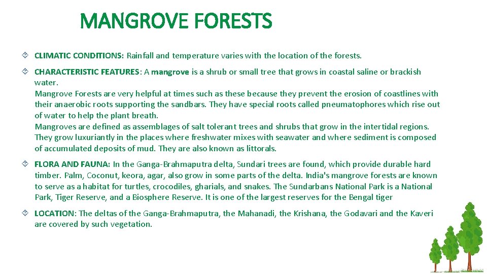 MANGROVE FORESTS CLIMATIC CONDITIONS: Rainfall and temperature varies with the location of the forests.