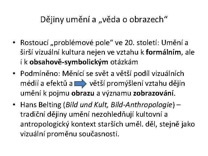 Dějiny umění a „věda o obrazech“ • Rostoucí „problémové pole“ ve 20. století: Umění