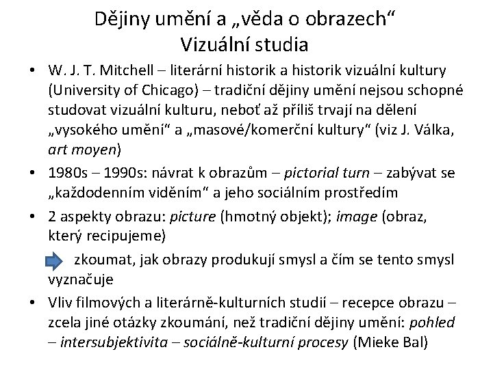 Dějiny umění a „věda o obrazech“ Vizuální studia • W. J. T. Mitchell –
