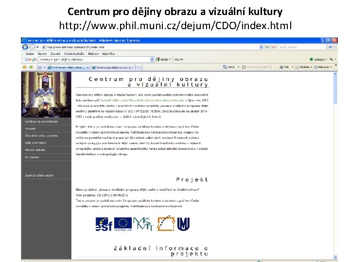 Centrum pro dějiny obrazu a vizuální kultury http: //www. phil. muni. cz/dejum/CDO/index. html 