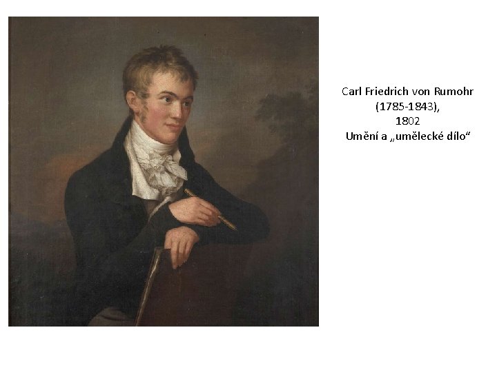 Carl Friedrich von Rumohr (1785 -1843), 1802 Umění a „umělecké dílo“ 