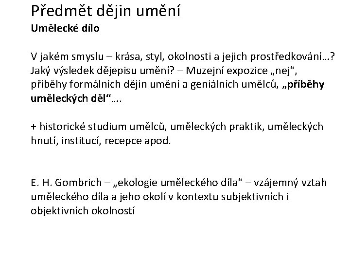 Předmět dějin umění Umělecké dílo V jakém smyslu – krása, styl, okolnosti a jejich